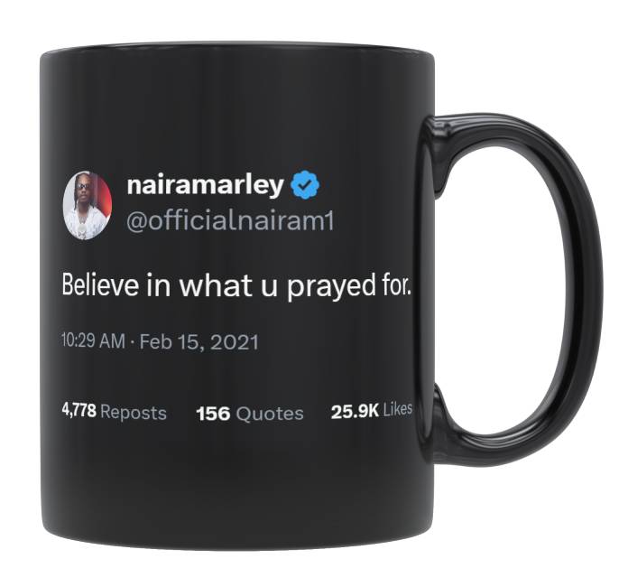 Naira Marley - Believe In What You Prayed For- mug