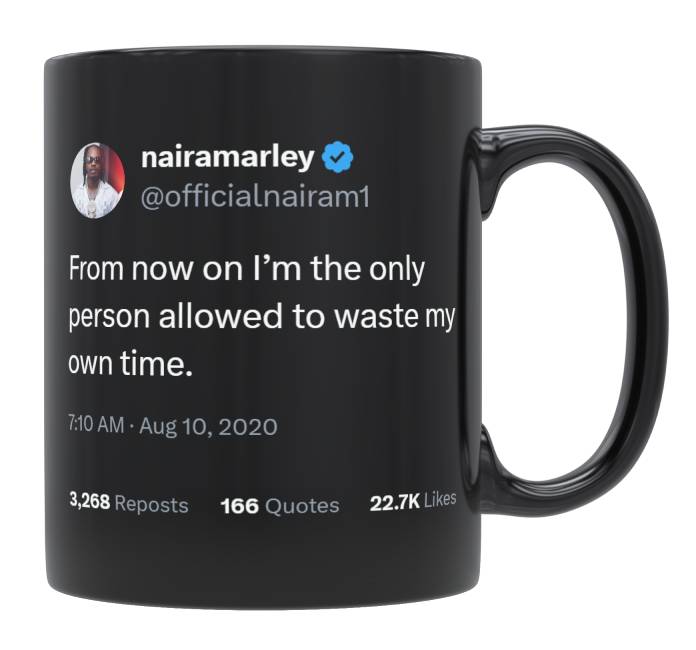 Naira Marley - I’m the Only One Allowed to Waste My Time- mug