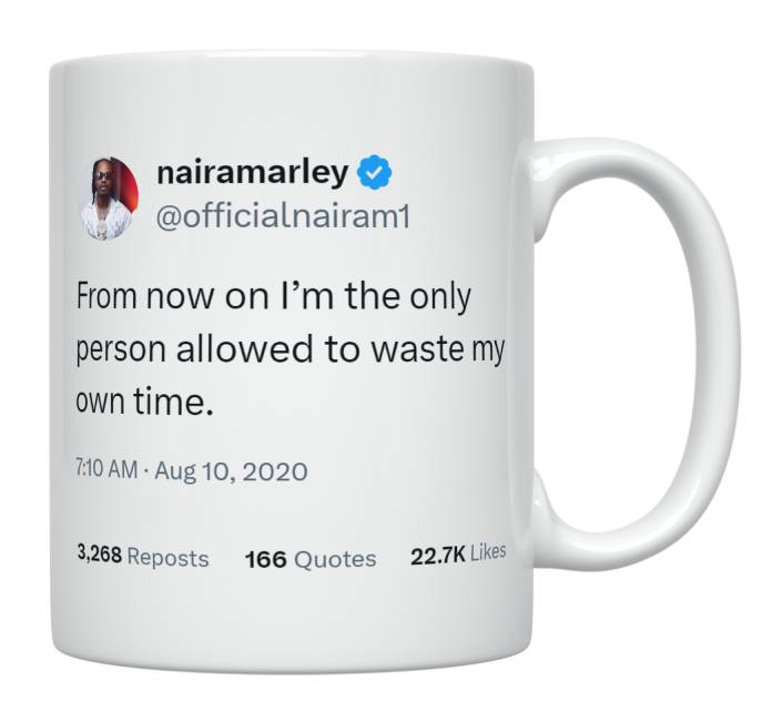 Naira Marley - I’m the Only One Allowed to Waste My Time- mug