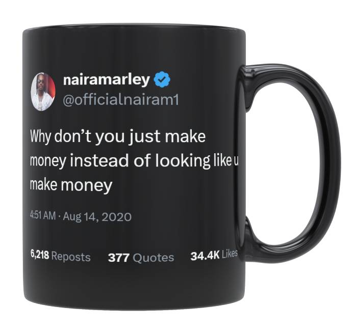 Naira Marley - Make Money Instead of Looking Like You Do- mug