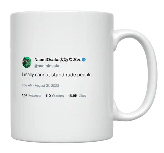 Naomi Osaka - I Really Cannot Stand Rude People- mug