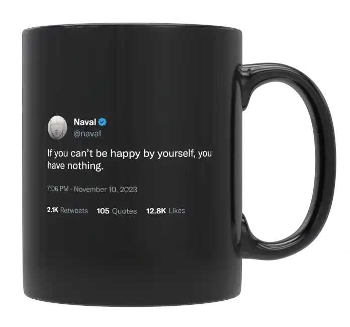 Naval Ravikant - If You Can’t Be Happy by Yourself-tweet on mug