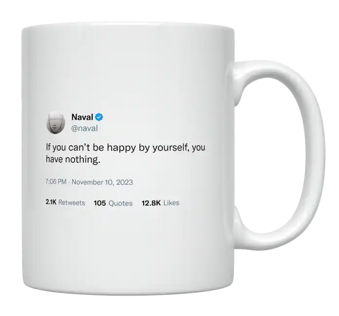 Naval Ravikant - If You Can’t Be Happy by Yourself-tweet on mug