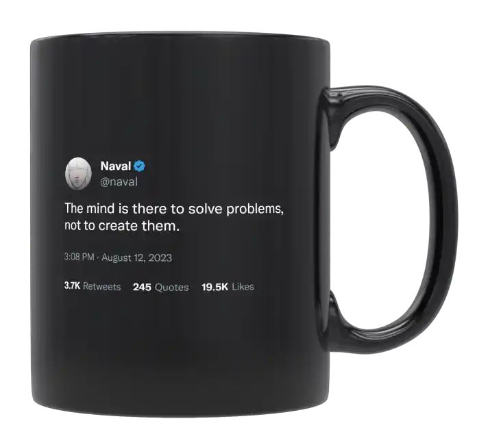 Naval Ravikant - The Mind Is There to Solve Problems- mug