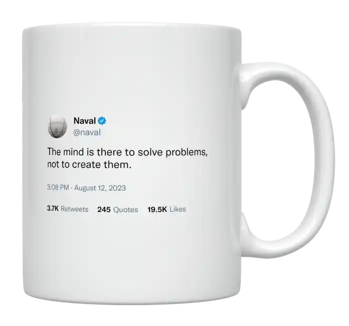 Naval Ravikant - The Mind Is There to Solve Problems- mug