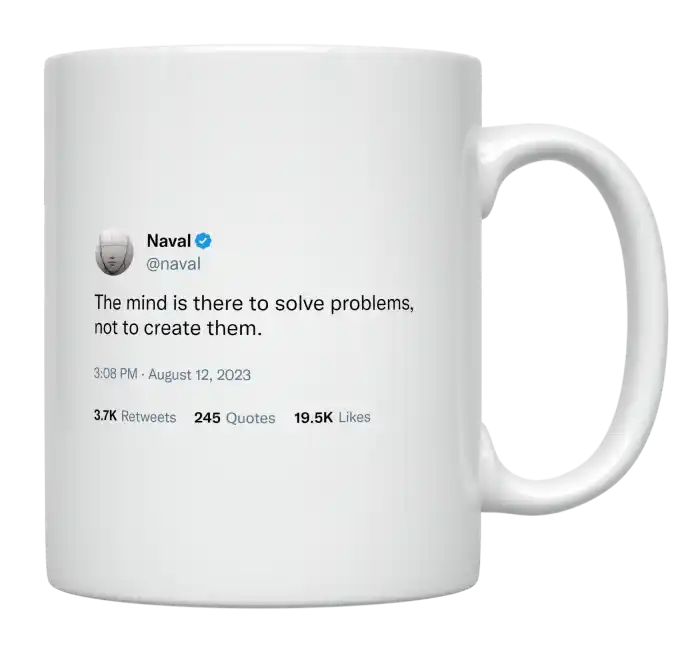 Naval Ravikant - The Mind Is There to Solve Problems-tweet on mug