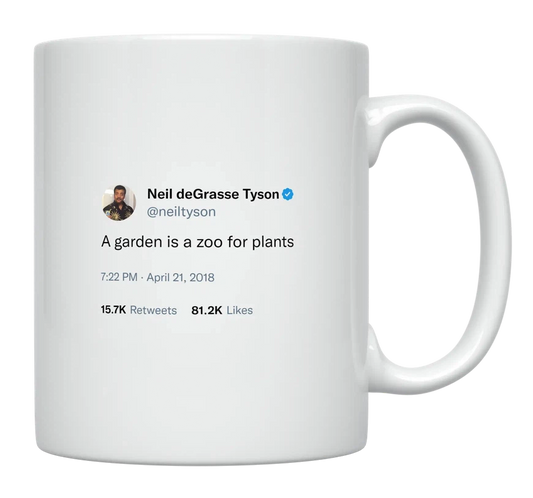 Neil Degrasse Tyson - A Garden Is a Zoo for Plants-tweet on mug
