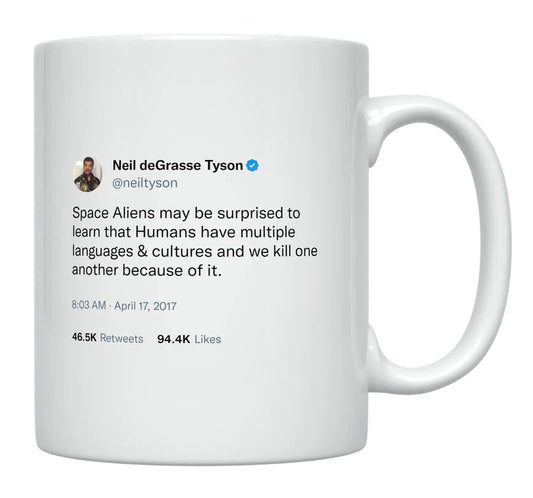 Neil Degrasse Tyson - Aliens May Be Surprised- mug