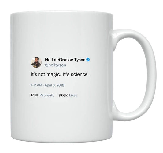 Neil Degrasse Tyson - It’s Not Magic, It’s Science- mug