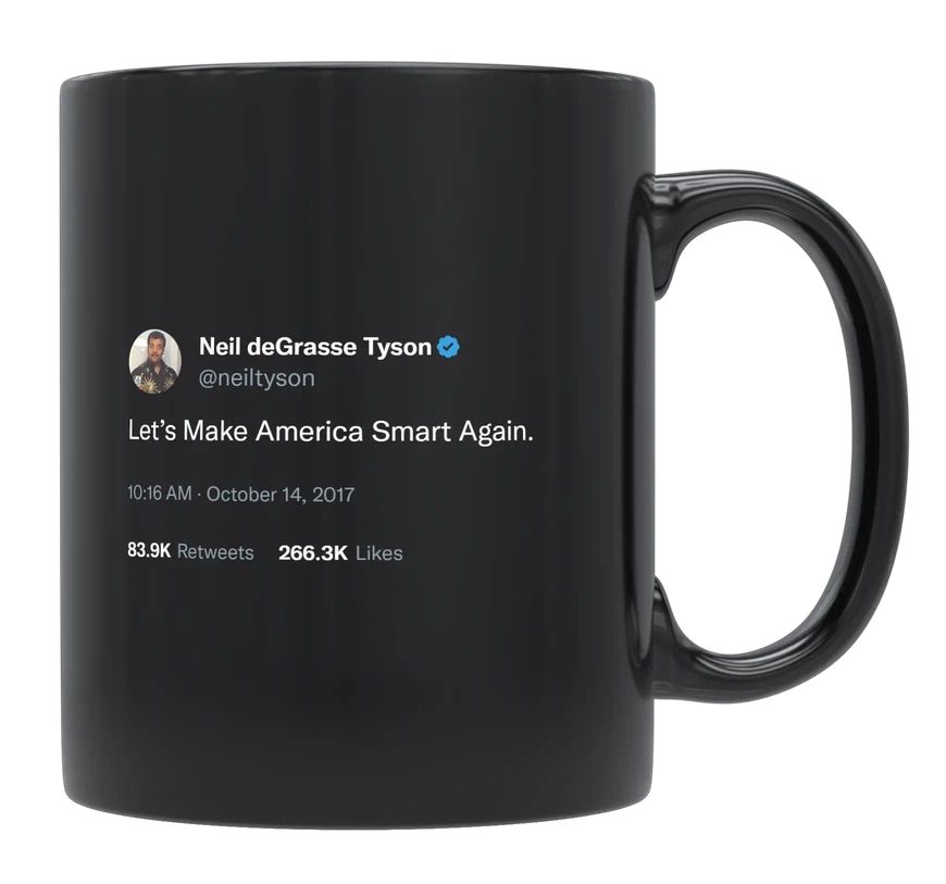 Neil Degrasse Tyson - Let’s Make America Smart Again- mug