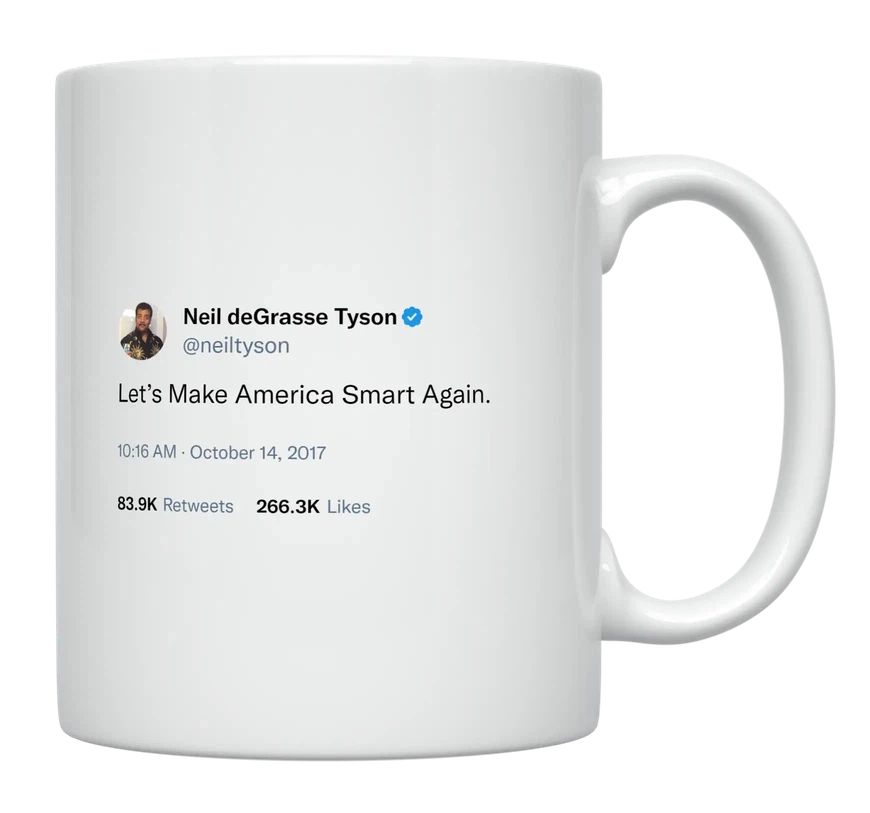 Neil Degrasse Tyson - Let’s Make America Smart Again- mug