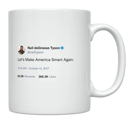 Neil Degrasse Tyson - Let’s Make America Smart Again- mug