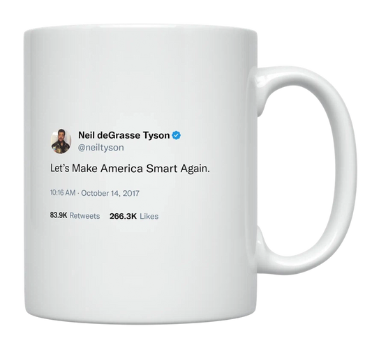Neil Degrasse Tyson - Let’s Make America Smart Again-tweet on mug