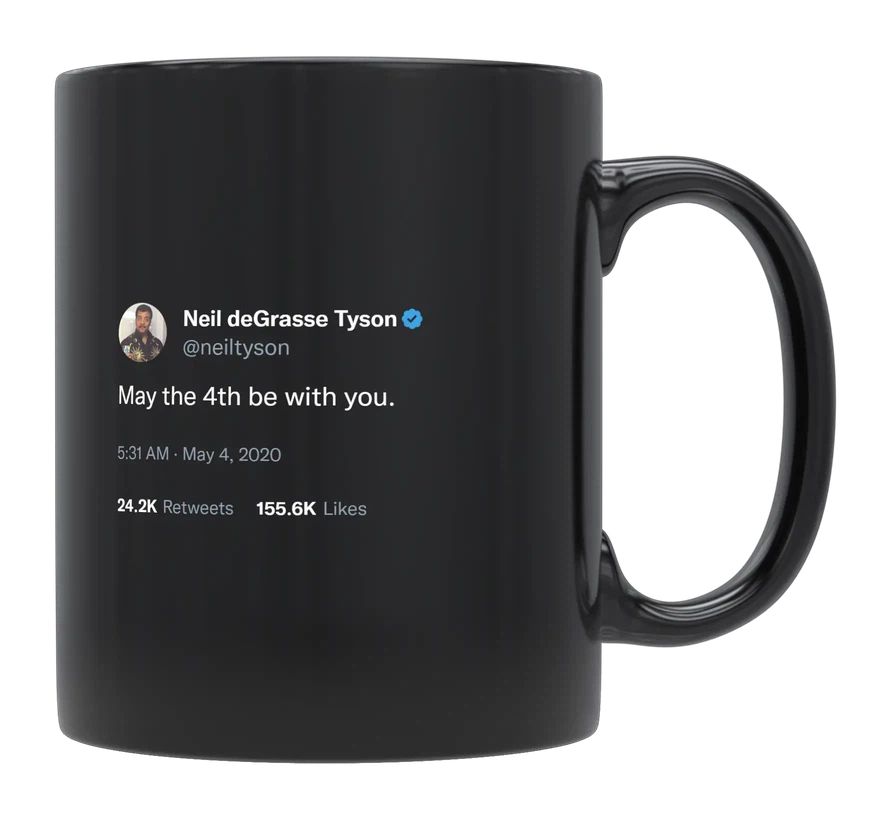 Neil Degrasse Tyson - May the 4th Be With You- mug