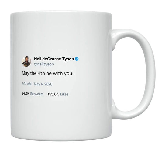 Neil Degrasse Tyson - May the 4th Be With You- mug