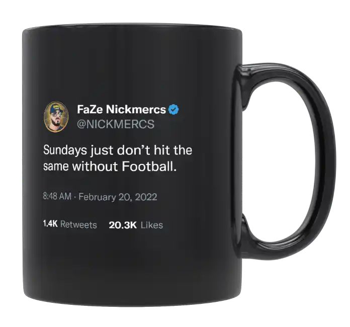 Nickmercs - Sundays Are Not the Same Without Football- mug