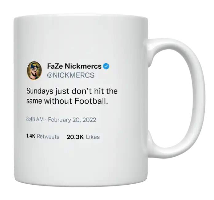 Nickmercs - Sundays Are Not the Same Without Football-tweet on mug