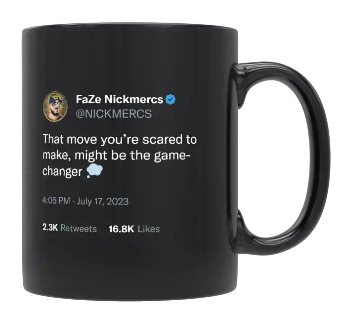 Nickmercs - That Move You’re Scared to Make, Might Be the Game Changer- mug