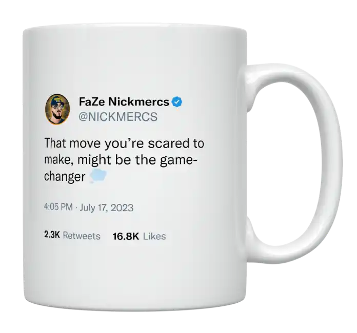 Nickmercs - That Move You’re Scared to Make, Might Be the Game Changer-tweet on mug