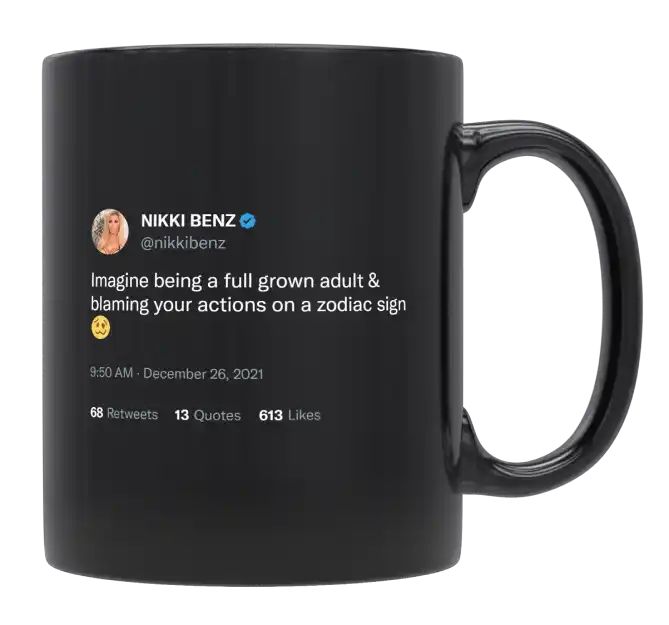 Nikki Benz - Adults Blaming Their Actions on Zodiac Signs- mug