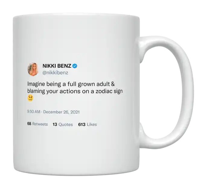 Nikki Benz - Adults Blaming Their Actions on Zodiac Signs- mug