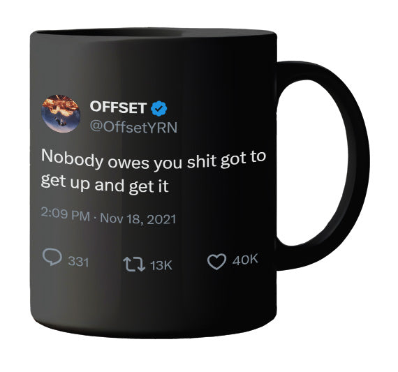 Offset - Nobody Owes You Anything- mug