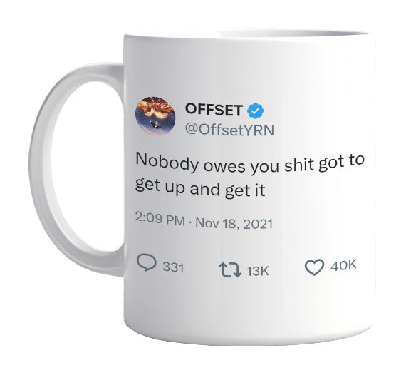 Offset - Nobody Owes You Anything- mug