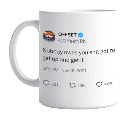 Offset - Nobody Owes You Anything- mug