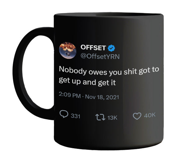 Offset - Nobody Owes You Anything- mug