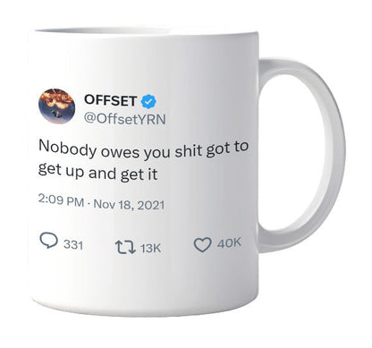 Offset - Nobody Owes You Anything- mug