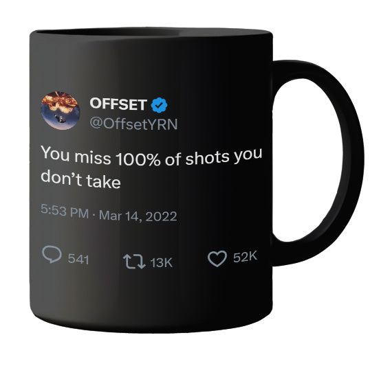 Offset - You Miss 100% of Shots You Don’t Take- mug