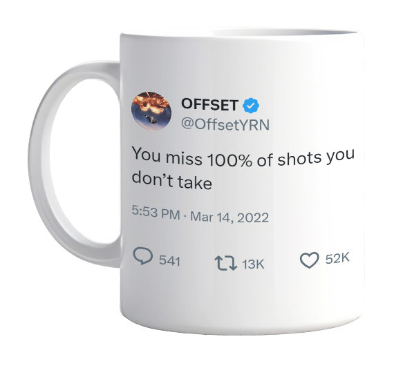 Offset - You Miss 100% of Shots You Don’t Take- mug