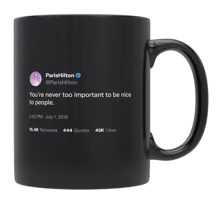 Paris Hilton - You’re Never Too Important to Be Nice to People-tweet on mug