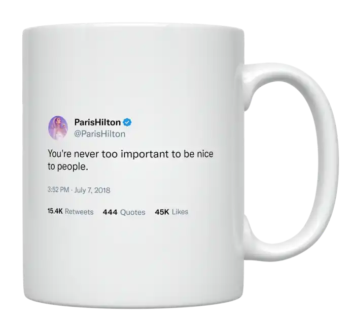 Paris Hilton - You’re Never Too Important to Be Nice to People-tweet on mug