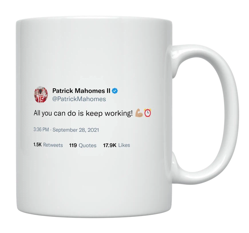 Patrick Mahomes - All You Can Do Is Keep Working-tweet on mug