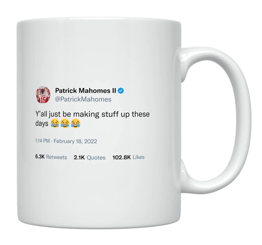 Patrick Mahomes - People Making Stuff Up-tweet on mug