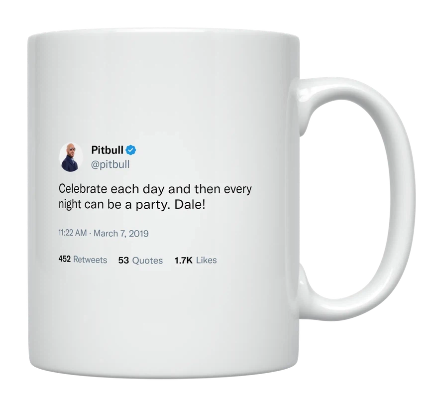 Pitbull - Celebrate Each Day-tweet on mug