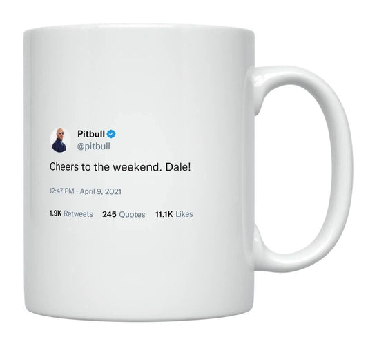 Pitbull - Cheers to the Weekend- mug