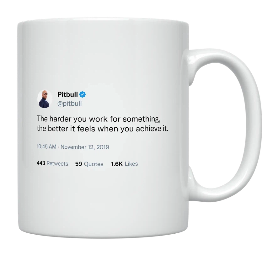 Pitbull - Harder You Work, Better It Feels-tweet on mug