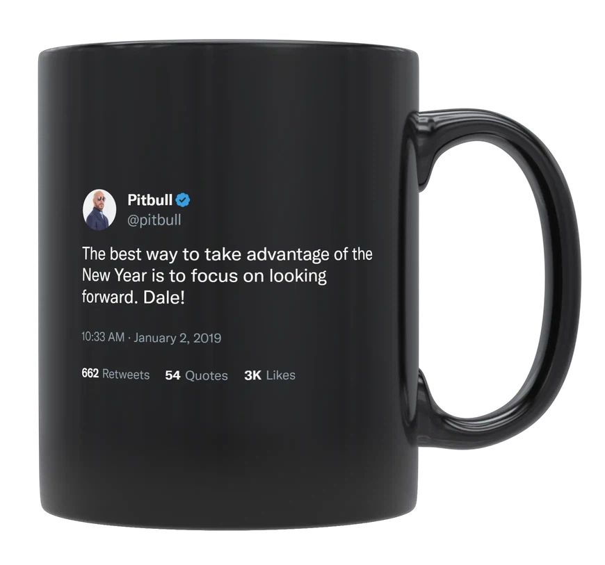 Pitbull - Take Advantage of the New Year- mug