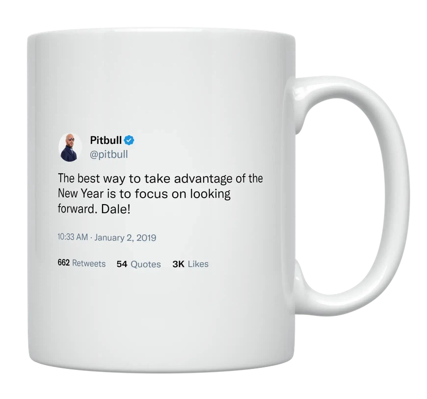Pitbull - Take Advantage of the New Year-tweet on mug