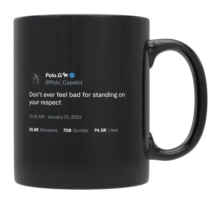 Polo G - Don’t Feel Bad for Standing on Your Respect- mug