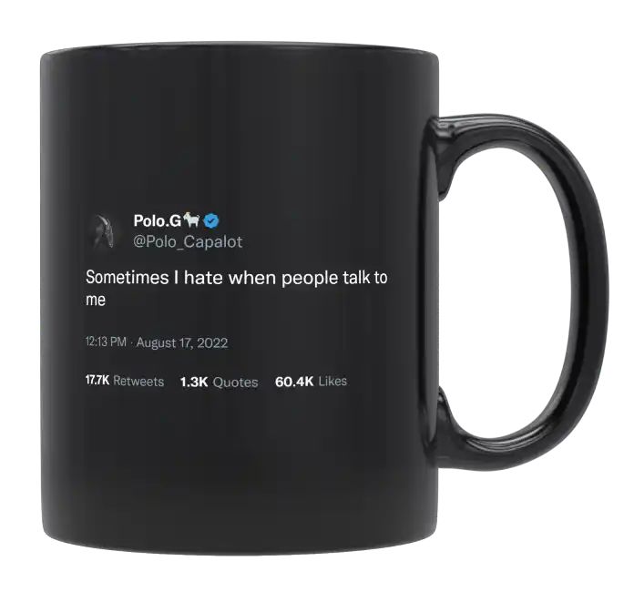 Polo G - Sometimes I Hate When People Talk to Me- mug