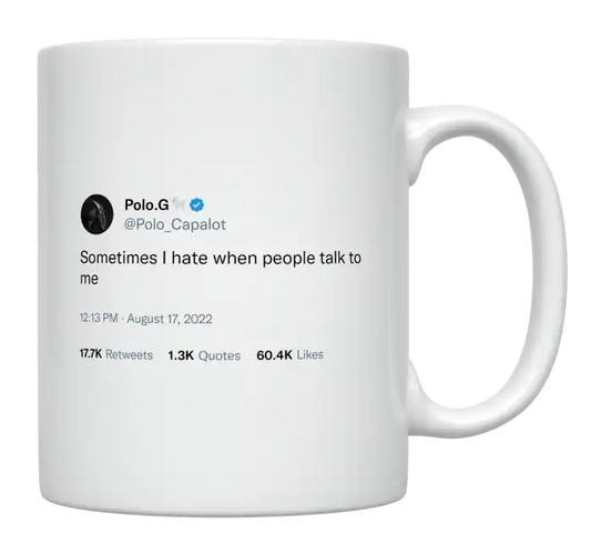 Polo G - Sometimes I Hate When People Talk to Me-tweet on mug
