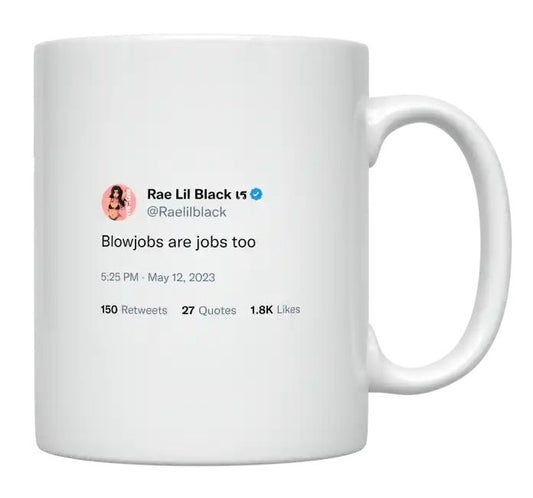 Rae Lil Black - Blowjobs Are Jobs Too- mug