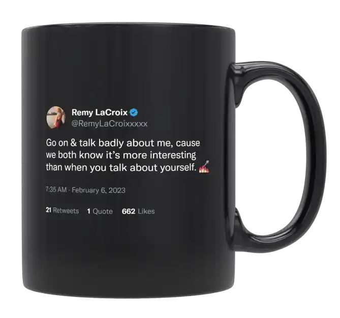 Remy Lacroix - Talk Badly About Me- mug