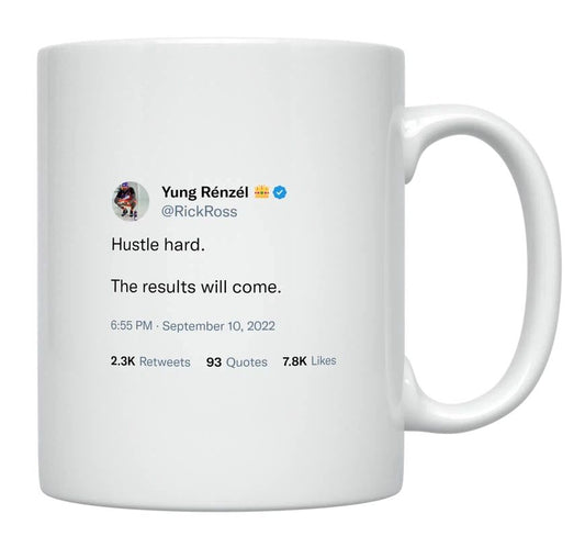 Rick Ross - Hustle Hard, the Results Will Come- mug