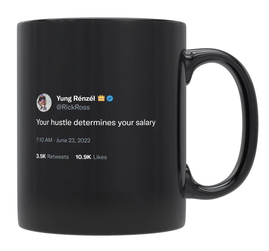 Rick Ross - Your Hustle Determines Your Salary- mug