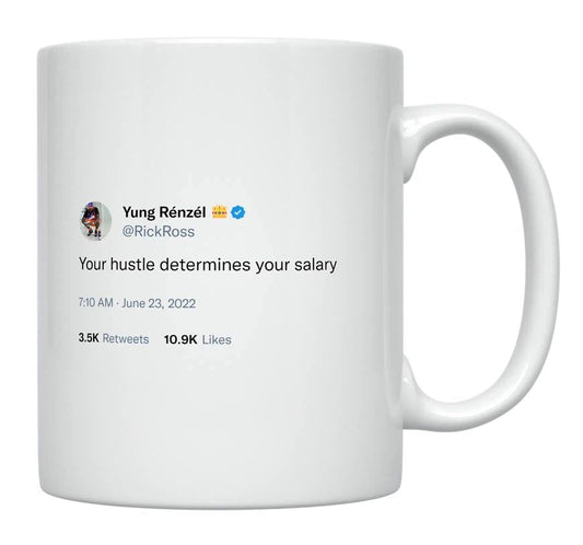 Rick Ross - Your Hustle Determines Your Salary- mug