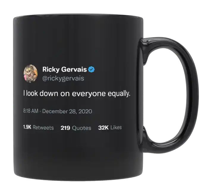 Ricky Gervais - I Look Down on Everyone Equally- mug